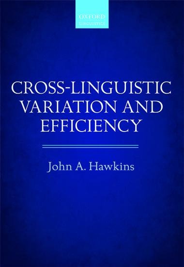 Cross-Linguistic Variation and Efficiency - John A. Hawkins