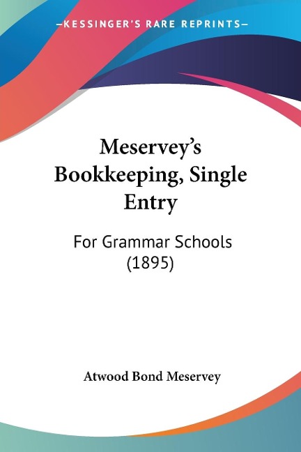 Meservey's Bookkeeping, Single Entry - Atwood Bond Meservey