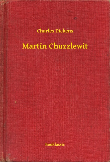 Martin Chuzzlewit - Charles Dickens
