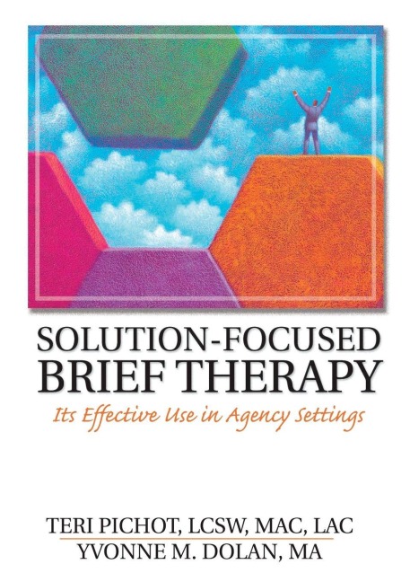 Solution-Focused Brief Therapy - Teri Pichot, Yvonne M Dolan