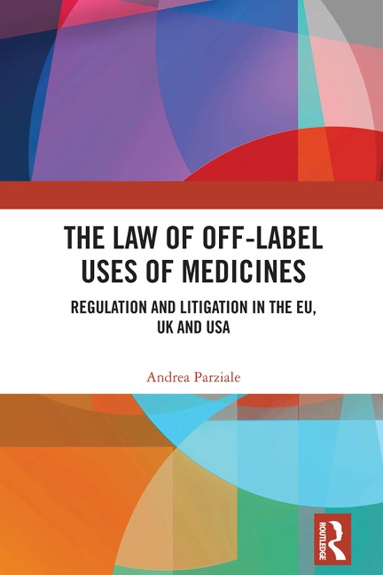 The Law of Off-label Uses of Medicines - Andrea Parziale