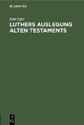 Cover-Bild zum Titel 'Luthers Auslegung Alten Testaments' von 'Karl Eger'