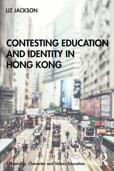 Contesting Education and Identity in Hong Kong - Liz Jackson