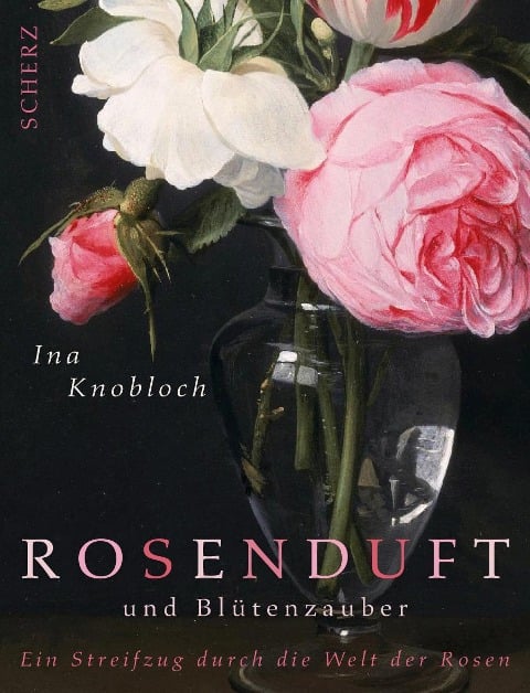 Rosenduft und Blütenzauber - Ina Knobloch