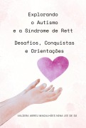 Explorando O Autismo E A Síndrome De Rett: Desafios, Conquistas E Orientações - Valdira Abreu Magalhães Nina Lee de Sá