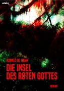 Cover-Bild zum Titel 'DIE INSEL DES ROTEN GOTTES' von 'Ronald M. Hahn'