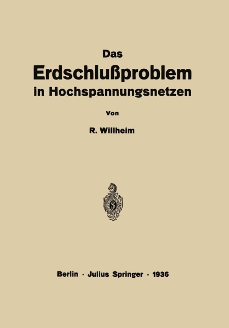 Das Erdschlußproblem in Hochspannungsnetzen - R. Willheim