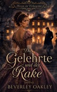 Cover-Bild zum Titel 'Die Gelehrte und der Rake' von 'Beverley Oakley'