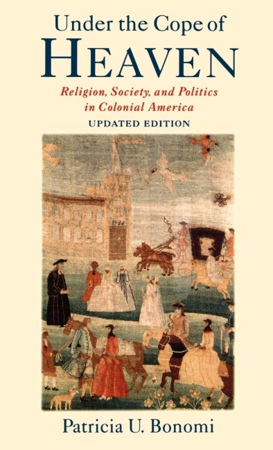 Under the Cope of Heaven - Patricia U. Bonomi
