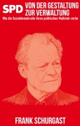 Cover-Bild zum Titel 'SPD - Von der Gestaltung zur Verwaltung' von 'Frank Schurgast'