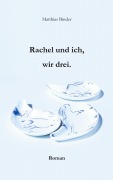 Cover-Bild zum Titel 'Rachel und ich, wir drei' von 'Matthias Binder'