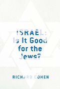 Cover-Bild zum Titel 'Israel: Is It Good for the Jews?' von 'Richard M Cohen'