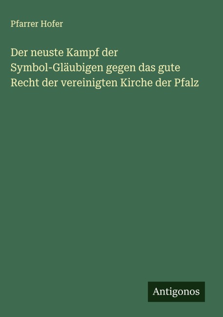 Der neuste Kampf der Symbol-Gläubigen gegen das gute Recht der vereinigten Kirche der Pfalz - Pfarrer Hofer