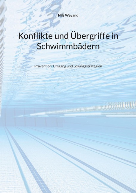 Konflikte und Übergriffe in Schwimmbädern - Nils Weyand