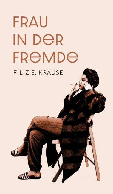 Frau in der Fremde - Filiz E. Krause
