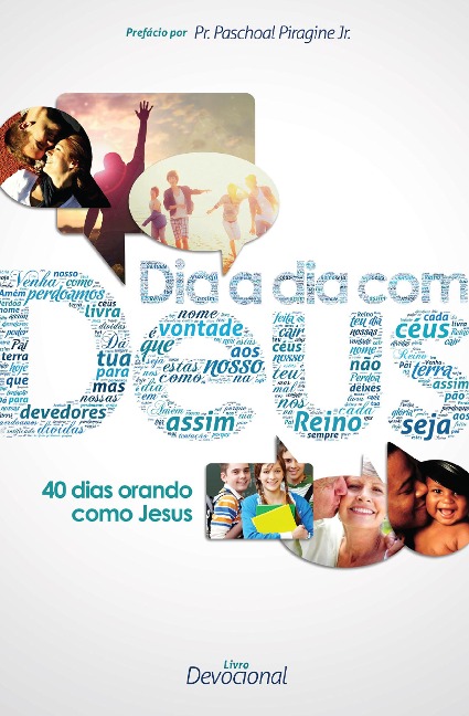 Dia a Dia Com Deus - Pachoal Piragine Jr, Kate B. Zaqui, Ingo Zwiener, Marcílio de Oliveira, Romildo Prazeres