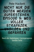 Cover-Bild zum Titel 'Nicht nur die Guten werden auferstehen, Episode 5: Weg voller Strapazen, Unbilden und Gefahren' von 'Pete Hackett'