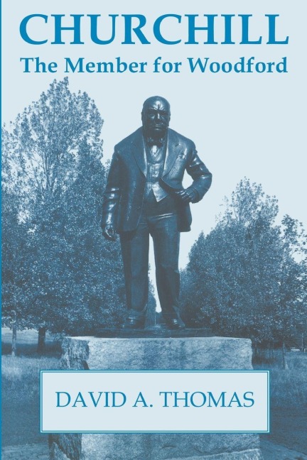 Churchill, the Member for Woodford - David A. Thomas