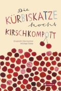 Cover-Bild zum Titel 'Die Kürbiskatze kocht Kirschkompott' von 'Elisabeth Steinkellner'