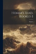 Homer's Iliad, Books 1-3 - 