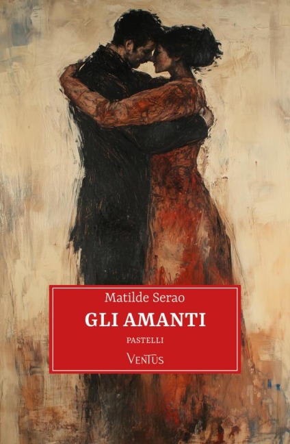 Gli amanti pastelli - Matilde Serao