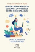 Cover-Bild zum Titel 'Mentoria para o Bem-Estar Estudantil em Currículos com Metodologias Ativas' von 'Carlos Alberto de Oliveira'