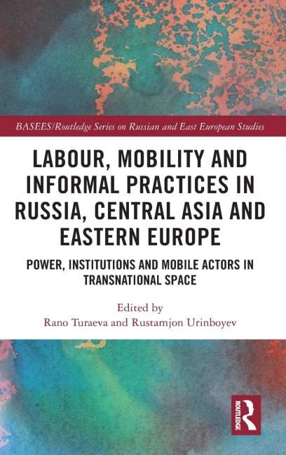 Labour, Mobility and Informal Practices in Russia, Central Asia and Eastern Europe - 