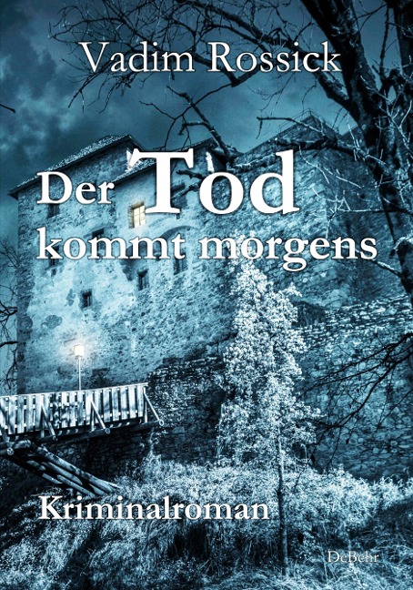 Der Tod kommt morgens - Kriminalroman - Vadim Rossick