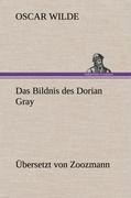 Das Bildnis des Dorian Gray. Übersetzt von Zoozmann - Oscar Wilde