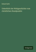 Cover-Bild zum Titel 'Ueberblick der Weltgeschichte vom christlichen Standpunkte' von 'Eduard Eyth'
