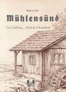 Cover-Bild zum Titel 'Mühlensünd' von 'Robert Grill'