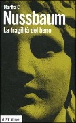 Cover-Bild zum Titel 'La fragilità del bene. Fortuna ed etica nella tragedia e nella filosofia greca' von 'Martha C. Nussbaum'