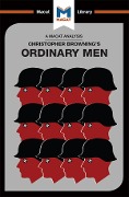 An Analysis of Christopher R. Browning's Ordinary Men - Tom Stammers, James Chappel
