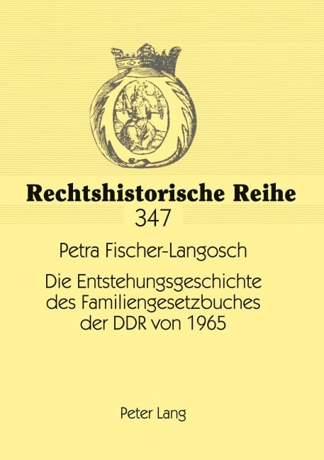 Die Entstehungsgeschichte des Familiengesetzbuches der DDR von 1965 - Petra Fischer-Langosch