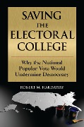 Cover-Bild zum Titel 'Saving the Electoral College' von 'Robert M. Hardaway'