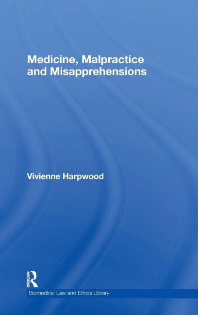 Medicine, Malpractice and Misapprehensions - V. H. Harpwood