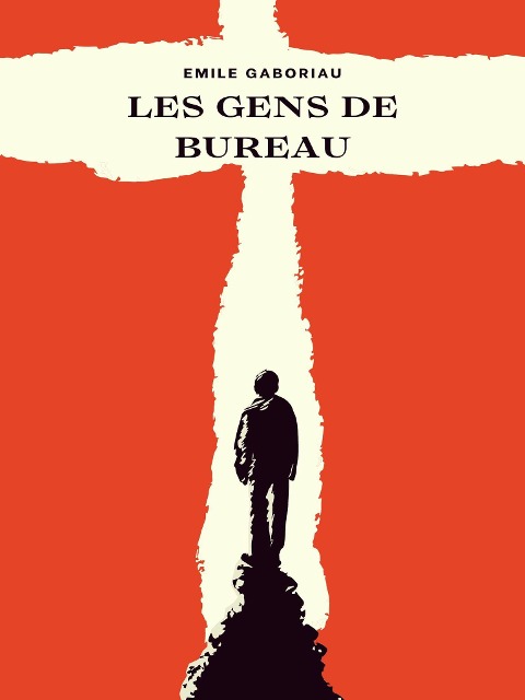 Les Gens de bureau - Emile Gaboriau