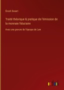 Cover-Bild zum Titel 'Traité théorique & pratique de l'émission de la monnaie fiduciaire' von 'Énoch Desert'