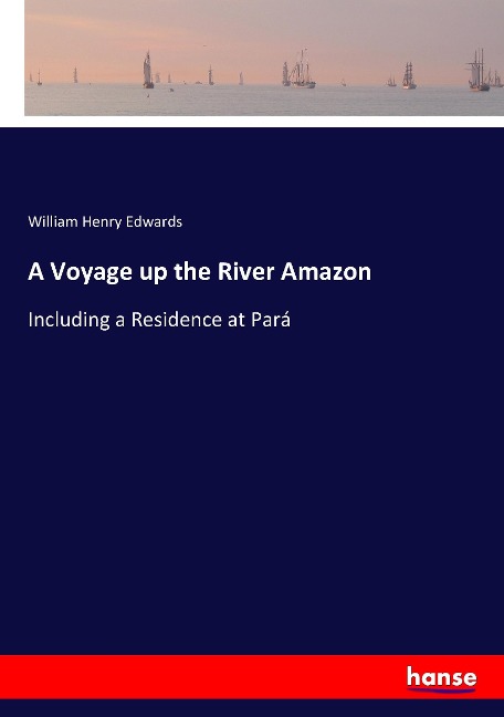 A Voyage up the River Amazon - William Henry Edwards