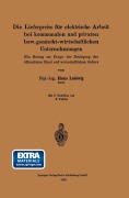 Cover-Bild zum Titel 'Die Lieferpreise für elektrische Arbeit bei kommunalen und privaten bzw. gemischt-wirtschaftlichen Unternehmungen' von 'Hans Ludewig'