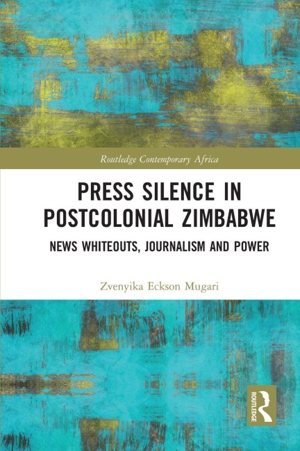 Press Silence in Postcolonial Zimbabwe - Zvenyika Eckson Mugari