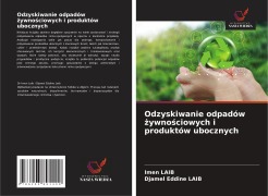 Cover-Bild zum Titel 'Odzyskiwanie odpadów ¿ywno¿ciowych i produktów ubocznych' von 'Imen Laib, Djamel Eddine Laib'
