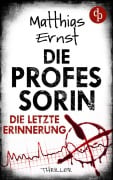 Cover-Bild zum Titel 'Die Professorin - Die letzte Erinnerung | Ein spannender Psychothriller' von 'Matthias Ernst'