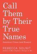Cover-Bild zum Titel 'Call Them by Their True Names' von 'Rebecca Solnit'