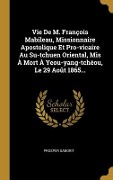 Cover-Bild zum Titel 'Vie De M. François Mabileau, Missionnaire Apostolique Et Pro-vicaire Au Su-tchuen Oriental, Mis À Mort À Yeou-yang-tchéou, Le 29 Août 1865...' von 'Prosper Gaborit'