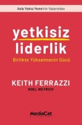 Cover-Bild zum Titel 'Yetkisiz Liderlik - Birlikte Yükselmenin Gücü' von 'Keith Ferrazzi'