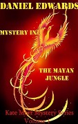 Cover-Bild zum Titel 'Mystery In The Mayan Jungle (Kate Morr Mystery Series, #1)' von 'Daniel Edwards'