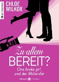 Cover-Bild zum Titel 'Zu allem bereit? One broke girl und der Milliardär, Kostenlose Kapitel' von 'Chloe Wilkox'
