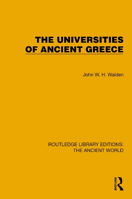 The Universities of Ancient Greece - John W. H. Walden