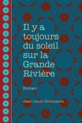 Cover-Bild zum Titel 'Il y a toujours du soleil sur la Grande Rivière' von 'Jean-Louis Grosmaire'